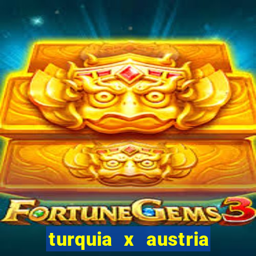 turquia x austria onde assistir